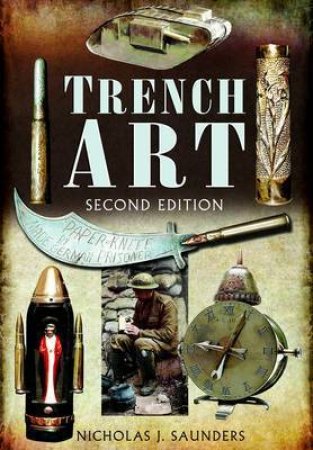 Trench Art by SAUNDERS NICHOLAS