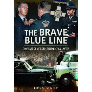 Brave Blue Line: 100 Years of Metropolitan Police Gallantry by KIRBY DICK