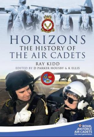 Horizons - The History of the Air Cadets by WING COMMANDER KIDD