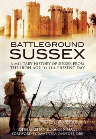 Battleground Sussex by GREHAN JOHN & MACE MARTIN