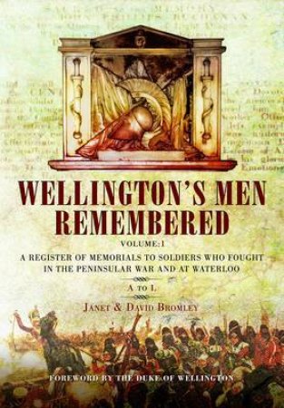 Wellington's Men Remembered: V 1 by BROMLEY J & D