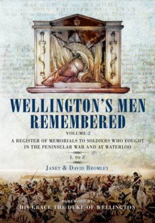 Wellington's Men Remembered: V 2 by BROMLEY J & D