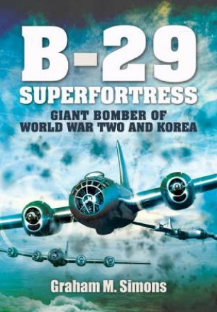 B-29: Superfortress by SIMONS GRAHAM