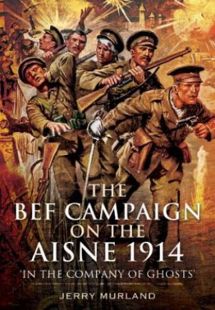 Battle on the Aisne 1914 by MURLAND JERRY