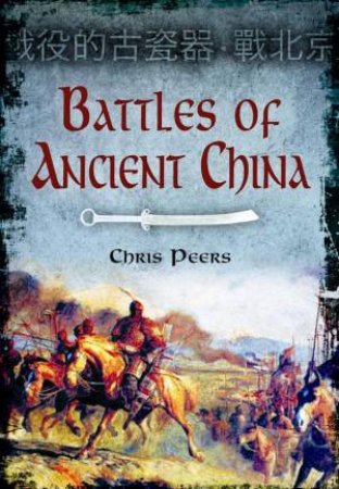 Battles of Ancient China by PEERS CHRIS