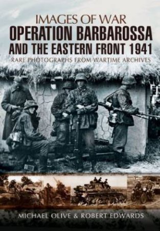 Operation Barbarossa and the Eastern Front 1941 (Images of War Series) by OLIVE M. & EDWARDS R.