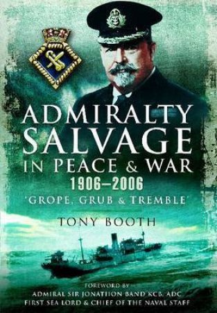 Admiralty Salvage in Peace and War 1906-2006 by BOOTH TONY