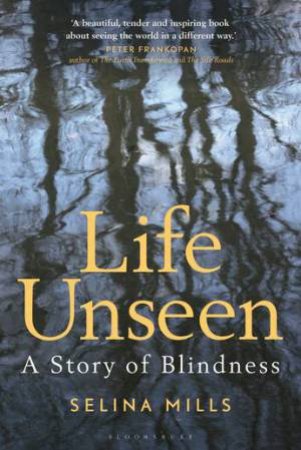 Life Unseen by Selina Mills