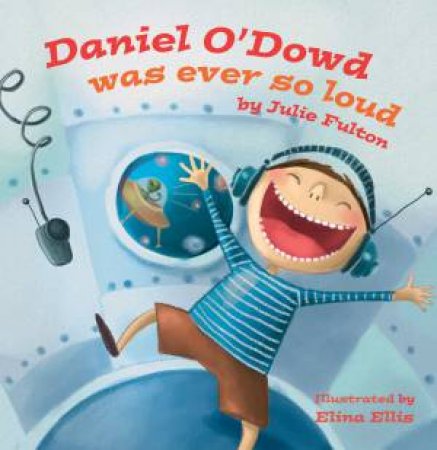 Daniel O'Dowd was ever so loud by Julie Fulton