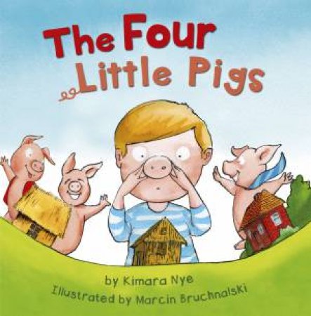 The Four Little Pigs by Kimara Nye