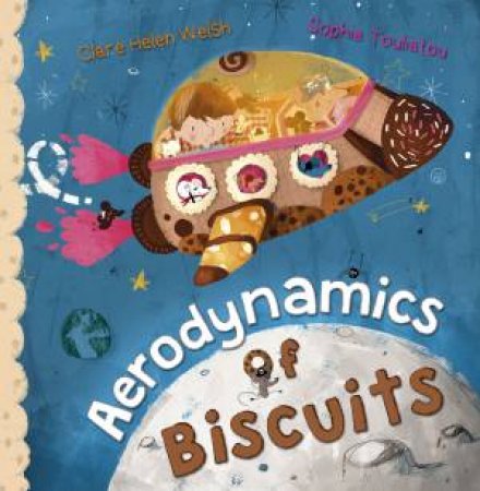 Aerodynamics of Biscuits by Clare Helen Welsh