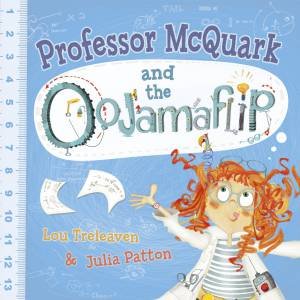 Professor McQuark And The Oojamaflip by Lou Treleaven & Julia Patton