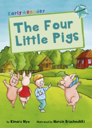 Early Reader: The Four Little Pigs by Kimara Nye