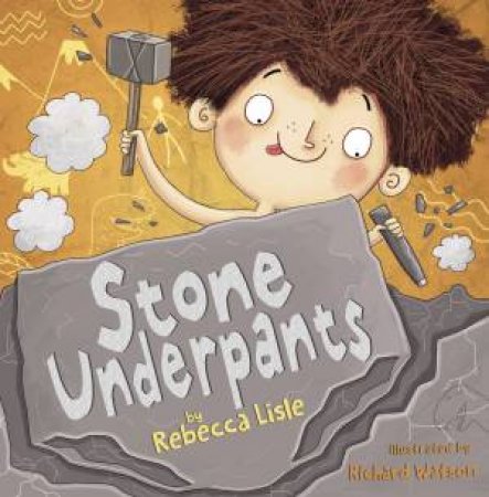 Stone Underpants by Rebecca Lisle & Richard Watson