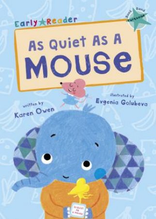 Early Reader: As Quiet as a Mouse by Karen Owen