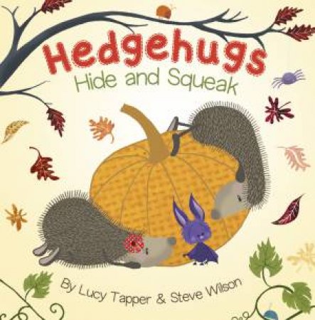 Hedgehugs Hide And Squeak by Lucy Tapper & Steve Wilson