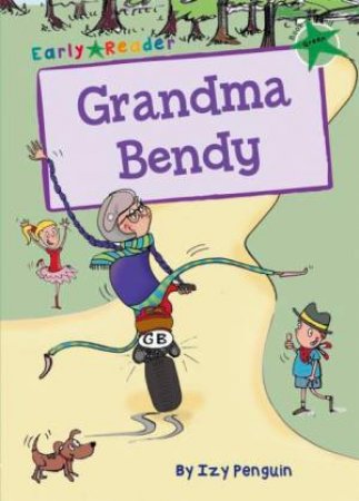 Grandma Bendy Early Reader by Izy Penguin