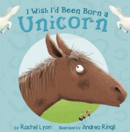 I Wish I'd Been Born a Unicorn by Rachel Lyon