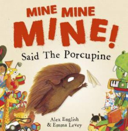 Mine Mine Mine! Said The Porcupine by Various