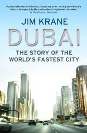 Dubai: The Story of the World's Fastest City by Jim Krane