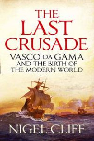 The Last Crusade by Nigel Cliff