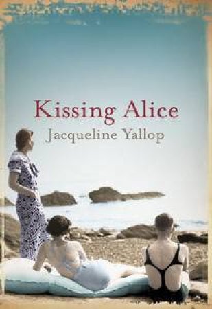 Kissing Alice by Jacqueline Yallop