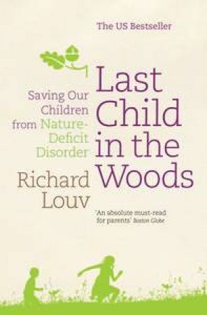 Last Child in the Woods: Saving Our Children from Nature-Deficit Disorder by Louv Richard