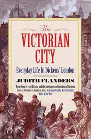 The Victorian City by Judith Flanders