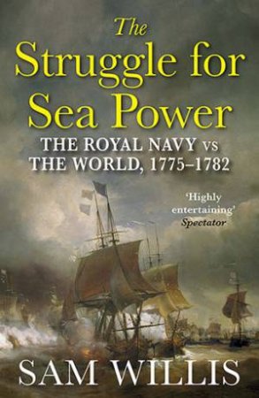 The Struggle For Sea Power by Sam Willis