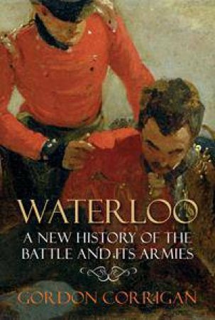 Waterloo by Gordon Corrigan