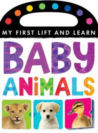 My First Lift and Learn: Baby Animals by Various