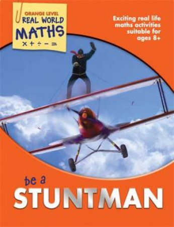 Real World Maths Orange Level: Be a Stuntman by Various 