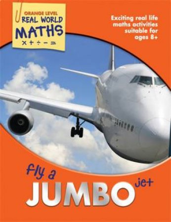 Real World Maths Orange Level: Fly a Jumbo Jet by Various 