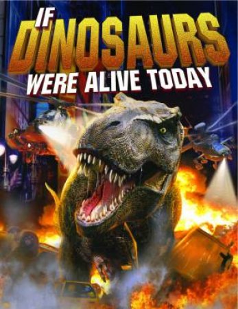 If Dinosaurs Were Alive Today (New Edition) by Dougal Dixon