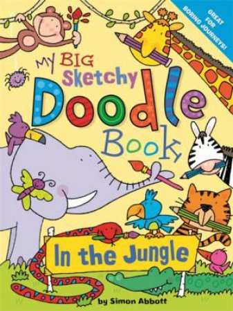 My Big Sketchy Doodle Book: In the Jungle by Various