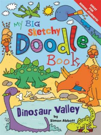 My Big Sketchy Doodle Book: Dinosaur Valley by Various