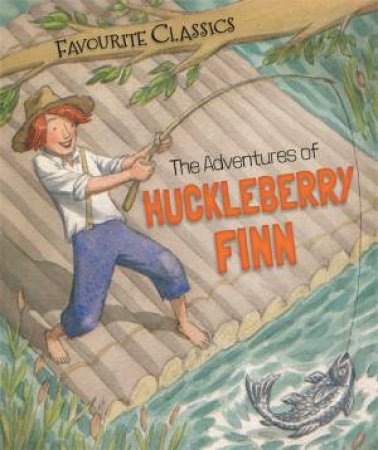 Favourite Classics: The Adventures of Huckleberry Finn by Sasha Morton