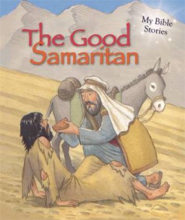 My Bible Stories: The Good Samaritan by Sasha Morton