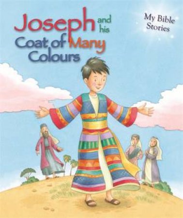 My Bible Stories: Joseph and His Coat of Many Colours by Sasha Morton