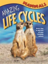 Amazing Life Cycles Mammals