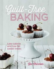 Guilt Free Baking LowCalorie  LowFat Sweet Treats