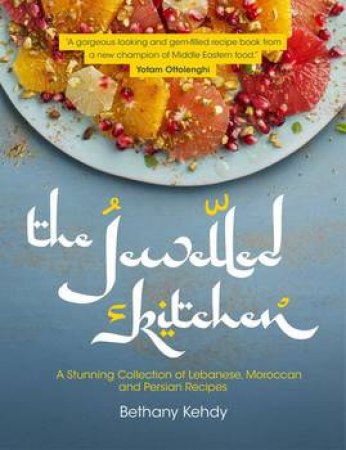 The Jewelled Kitchen by Bethany Kehdy