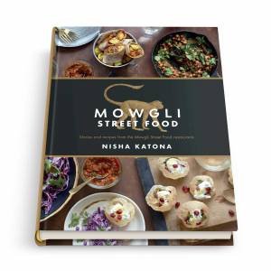 Mowgli: Authentic Indian Street Food by Nisha Katona