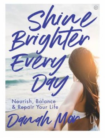 Shine Brighter, Every Day by Danah Mor