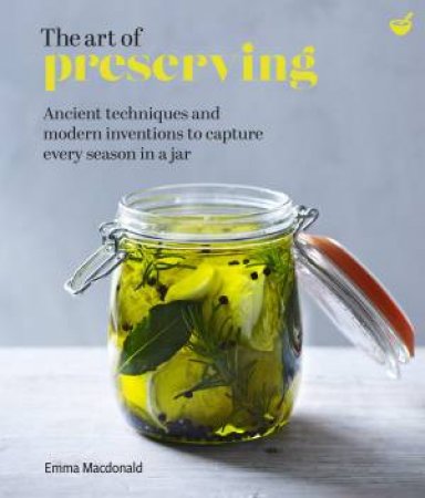 The Art Of Preserving by Emma Macdonald