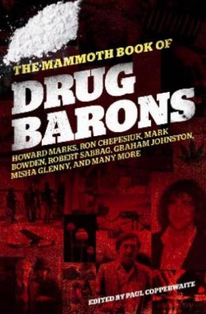 The Mammoth Book Of Drug Barons by Paul Copperwaite