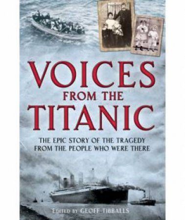 Voices From The Titanic by Geoff Tibbals