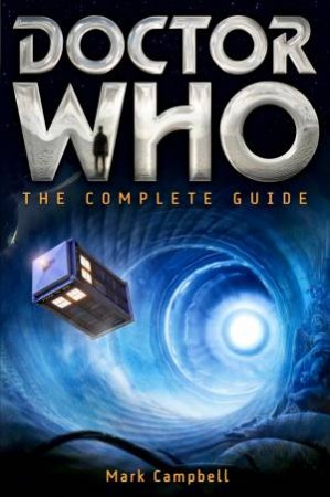 Brief Guide to Doctor Who: The Complete Series Guide by Mark Campbell