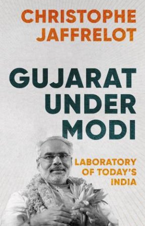 Gujarat Under Modi by Christophe Jaffrelot