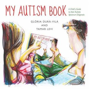 My Autism Book by Gloria Dura-vila & Tamar Levi